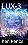 LUX-3: Force Field (LUX and the New TECH)