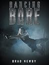 Dancing Bare by Brad Newby Dancing Bare by Brad Newby