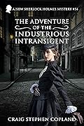 The Adventure of the Industrious Intransigent
