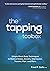 The Tapping Toolbox: Simple Mind-Body Techniques to Relieve Stress, Anxiety, Depression, Trauma, Pain, and More