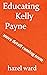 Educating Kelly Payne by Hazel  Ward