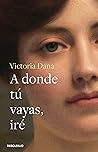 A donde tú vayas, iré / Wherever You Go, I Will Go (Spanish Edition)