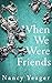 When We Were Friends