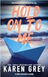 Hold On to Me by Karen  Grey