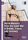 Nurse Memoirs from the Great War in Britain, France, and Germany