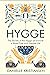 Hygge: The Secrets of the Hygge art towards a Stress-Free and Happier Life