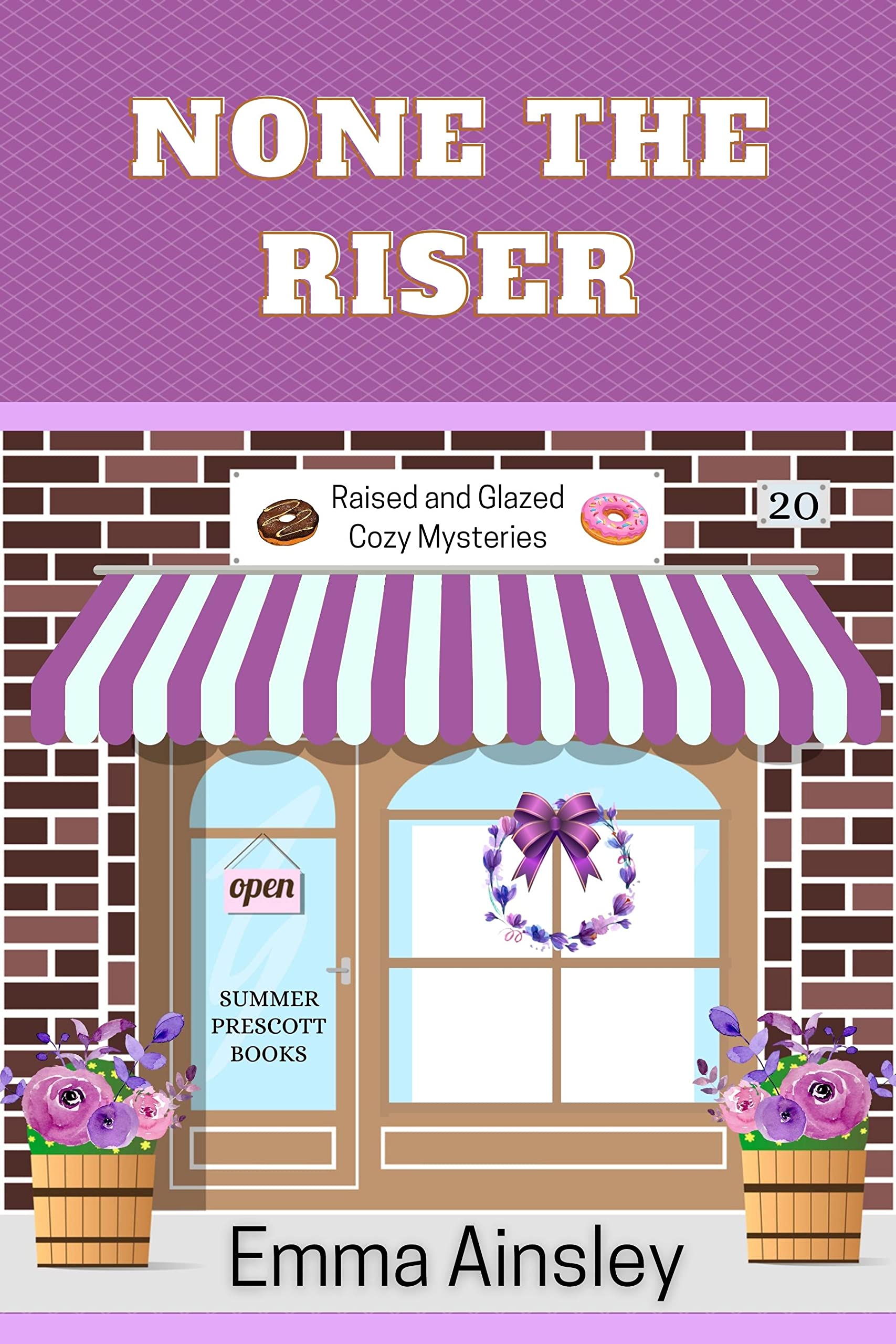 None the Riser (Raised and Glazed Cozy Mysteries, #20)