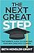 The Next Great Step: The Parents' Guide to Launching Your New Grad into a Career