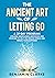 The Ancient Art of Letting Go by Benjamin Clarke