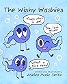 The Wishy Washies: Readers of all ages will love being the hero of the book by simply washing their hands! For ages 3-103