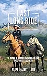 Last Long Ride: A...