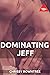 DOMINATING JEFF: A BDSM ero...