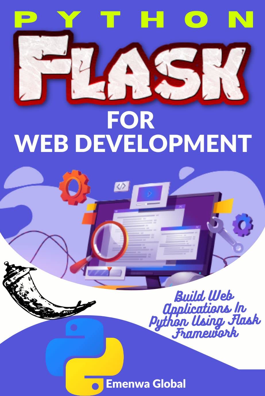 Python Flask for Web Development: Build Web Applications In Python Using Flask Framework (Kindle Edition)