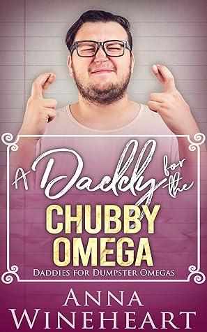 A Daddy for the Chubby Omega (Daddies for Dumpster Omegas, #1)