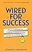 Wired for Success: Practical Philosophies to Master Entrepreneurship & Live Life on Your Terms