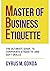 Master Of Business Etiquette by Cyrus M. Gonda