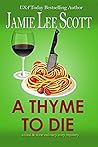A Thyme to Die (Willa Friday Food & Wine Mystery #1) Book cover for A Thyme to Die (Willa Friday Food & Wine Mystery #1)