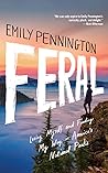 Feral by Emily Pennington Feral by Emily Pennington