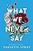 What We Never Say (Bold Journeys Book Two)