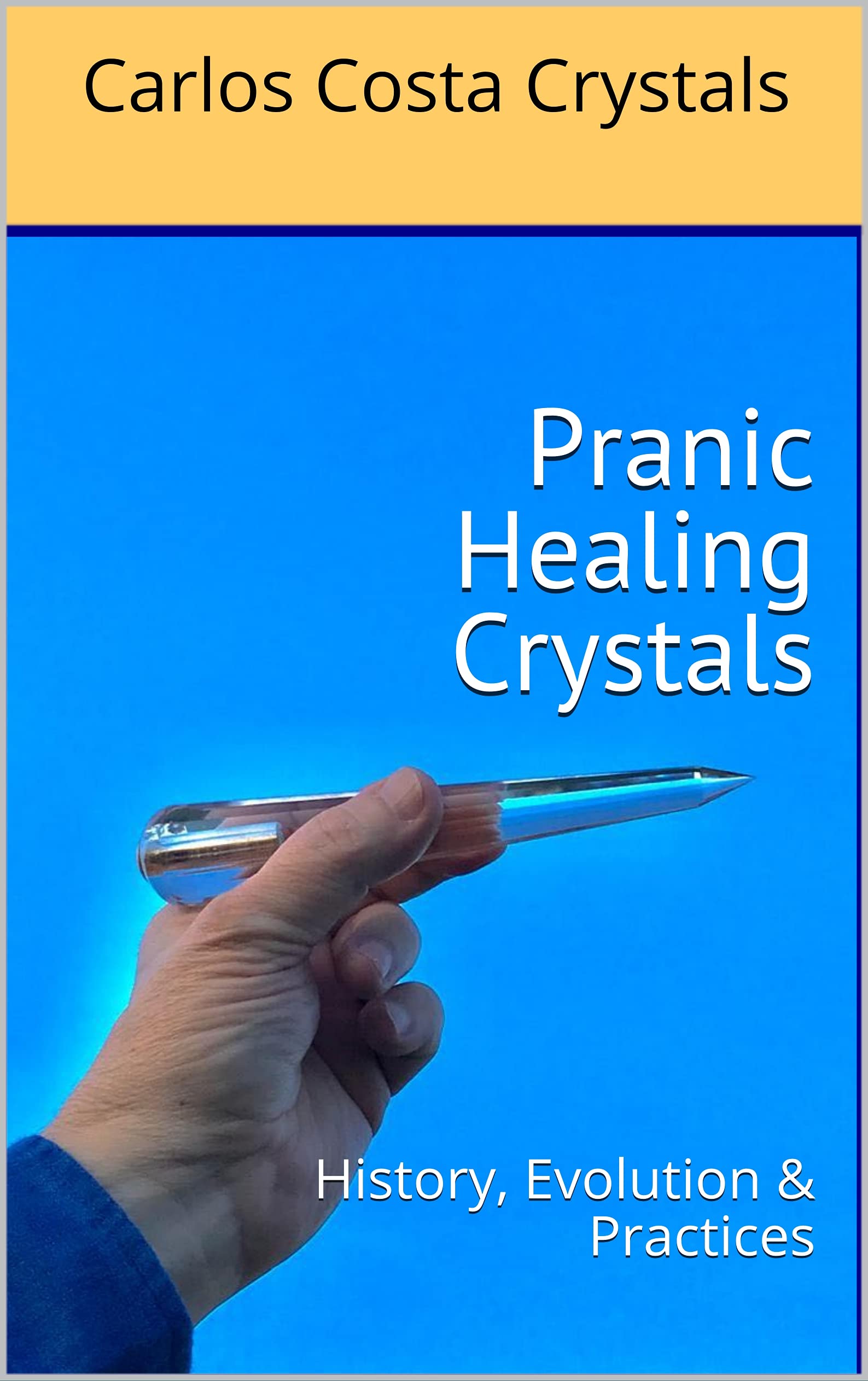 Pranic Healing Crystals: History, Evolution & Practices (Kindle Edition)