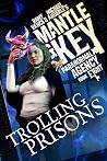 Trolling Prisons (Mantle and Key Paranormal Agency, #8) Trolling Prisons (Mantle and Key Paranormal Agency, #8)