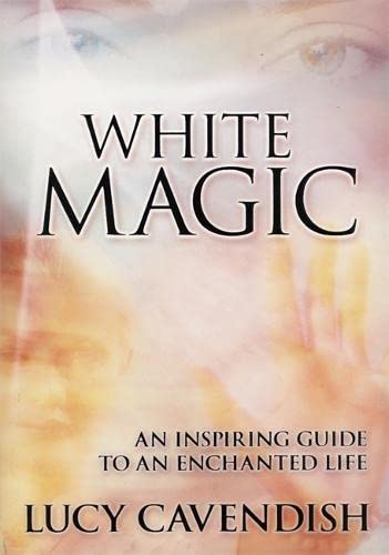 White Magic: An Inspiring Guide to an Enchanted Life (Paperback)