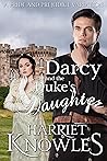 Darcy and the Duke's Daughter: A Pride and Prejudice Variation (Tall, Dark and Darcy #4)