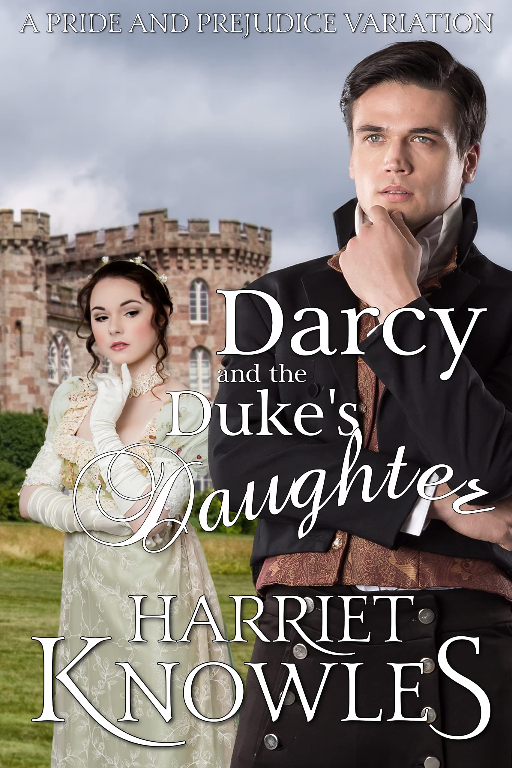 Darcy and the Duke's Daughter: A Pride and Prejudice Variation (Tall, Dark and Darcy #4)