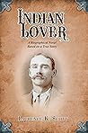 Indian Lover: A Biographical Novel Based on a True Story