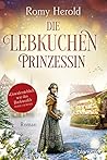 Die Lebkuchen-Prinzessin: Roman