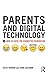 Parents and Digital Technology: How to Raise the Connected Generation