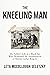 The Kneeling Man by Leta McCollough Seletzky