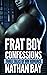 Frat Boy Confessions by Nathan Bay Frat Boy Confessions by Nathan Bay