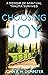 Choosing Joy: A Memoir of S...