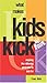 What Makes Kids KICK @ HOME...