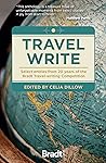 Travel Write: Select entries from 20 years of the Bradt travel-writing competition (Bradt Travel Guides (Travel Literature))