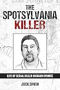 The Spotsylvania Killer: Life of Serial Killer Richard Evonitz (Serial Killer True Crime Books Book 28)
