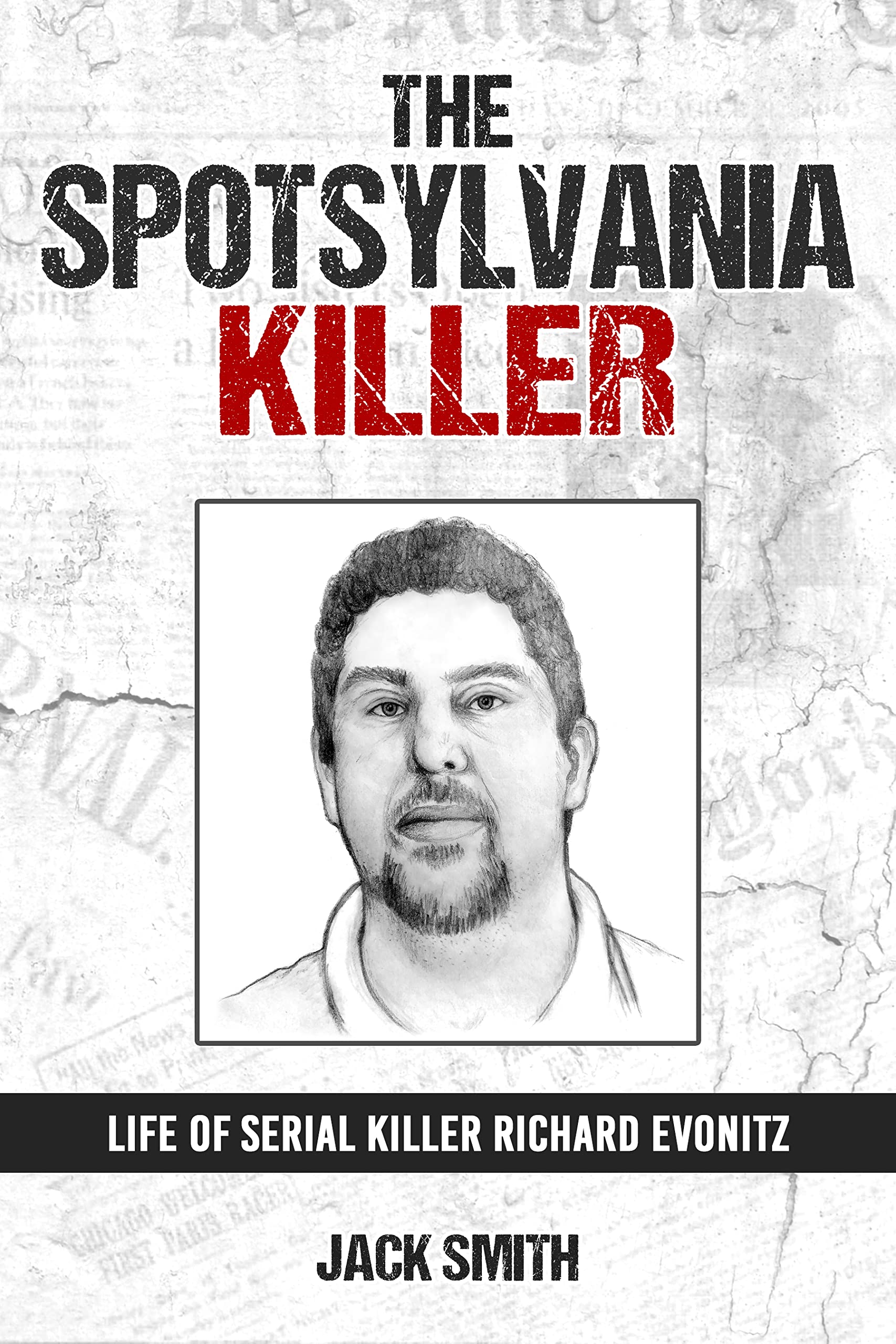 The Spotsylvania Killer: Life of Serial Killer Richard Evonitz (Serial Killer True Crime Books Book 28)