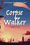 Corpse Walker: The Night Parade (Infernal Artifacts Collection, #1) Book cover for Corpse Walker: The Night Parade (Infernal Artifacts Collection, #1)