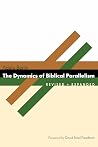The Dynamics of Biblical Parallelism (The Biblical Resource Series (BRS))