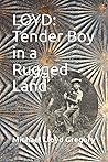 LOYD: Tender Boy in a Rugged Land (Loydtenderboy Series)