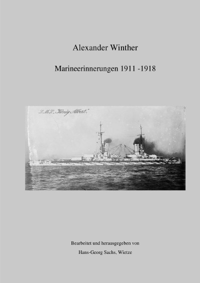 Marineerinnerungen 1911-1918: Meine Friedens- und Kriegserlebnisse bei der Kaiserlichen Marine im den Jahren 1911-1918