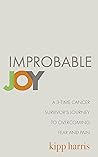 Improbable Joy: A...