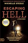 Escaping Hell: A True Story of God’s Miraculous Power to Restore a Life Bent on Destruction