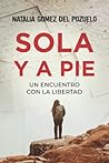 Sola y a pie. Un ...