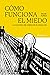 Cómo funciona el miedo: La ...