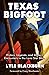 Texas Bigfoot: History, Legends, and Modern Encounters in the Lone Star State