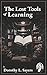 The Lost Tools of Learning