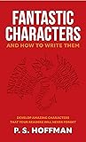 Fantastic Characters and How to Write Them Fantastic Characters and How to Write Them