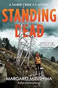 Standing Dead (Timber Creek K-9 Mystery, #8) 